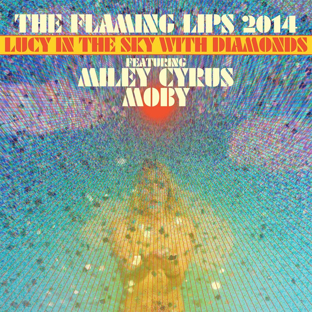 Album cover art for "Lucy in the Sky with Diamonds" by The Flaming Lips & Moby & Miley Cyrus