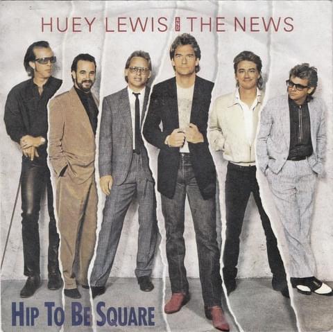 Hip To Be Square by Huey Lewis & The News