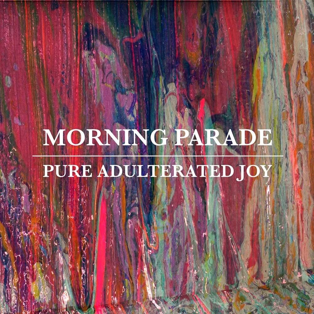 Pure Adulterated Joy by Morning Parade