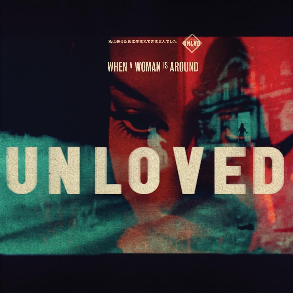 When a Woman is Around by Unloved