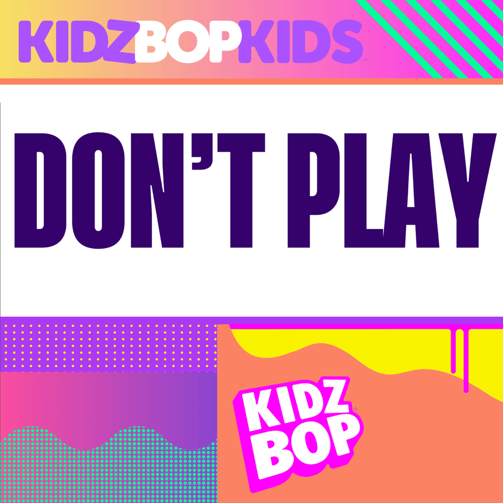 Album cover art for "Don’t Play" by KIDZ BOP Kids