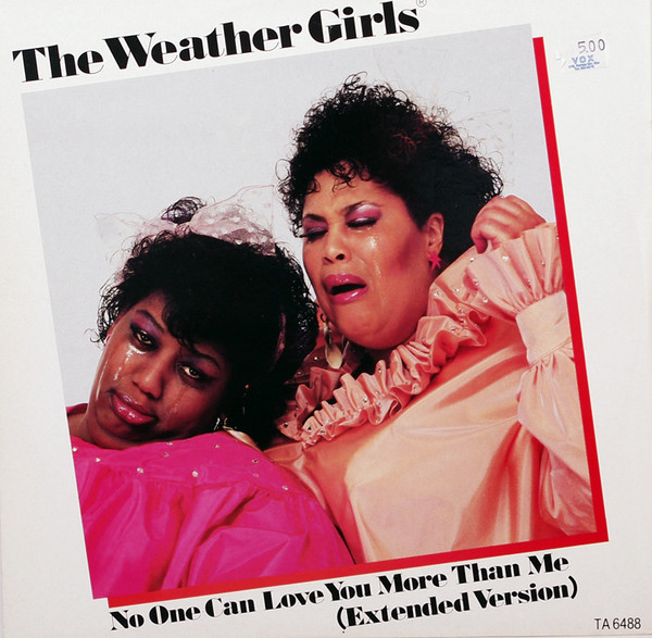 No One Can Love You More Than Me by The Weather Girls