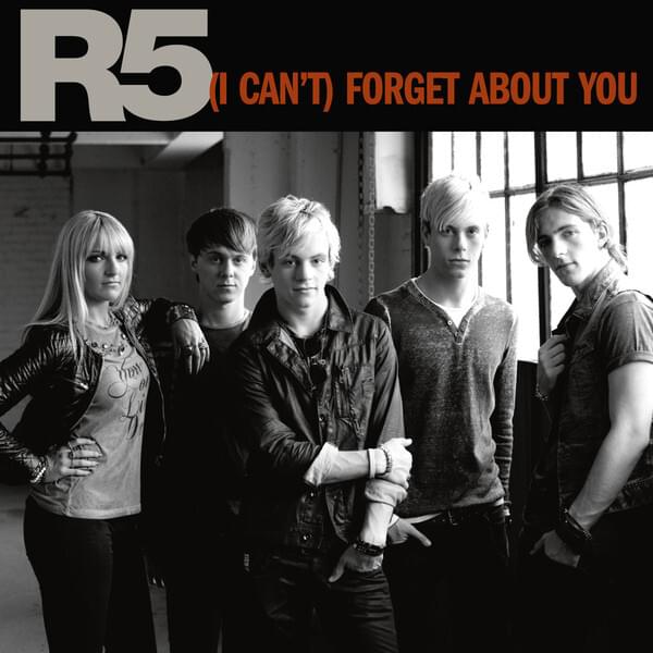 (I Can’t) Forget About You by R5