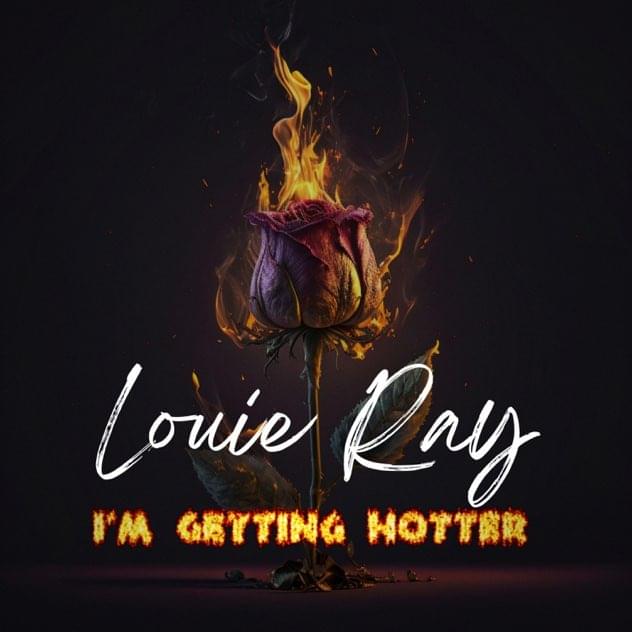 Album cover art for "Getting Hotter" by Louie Ray