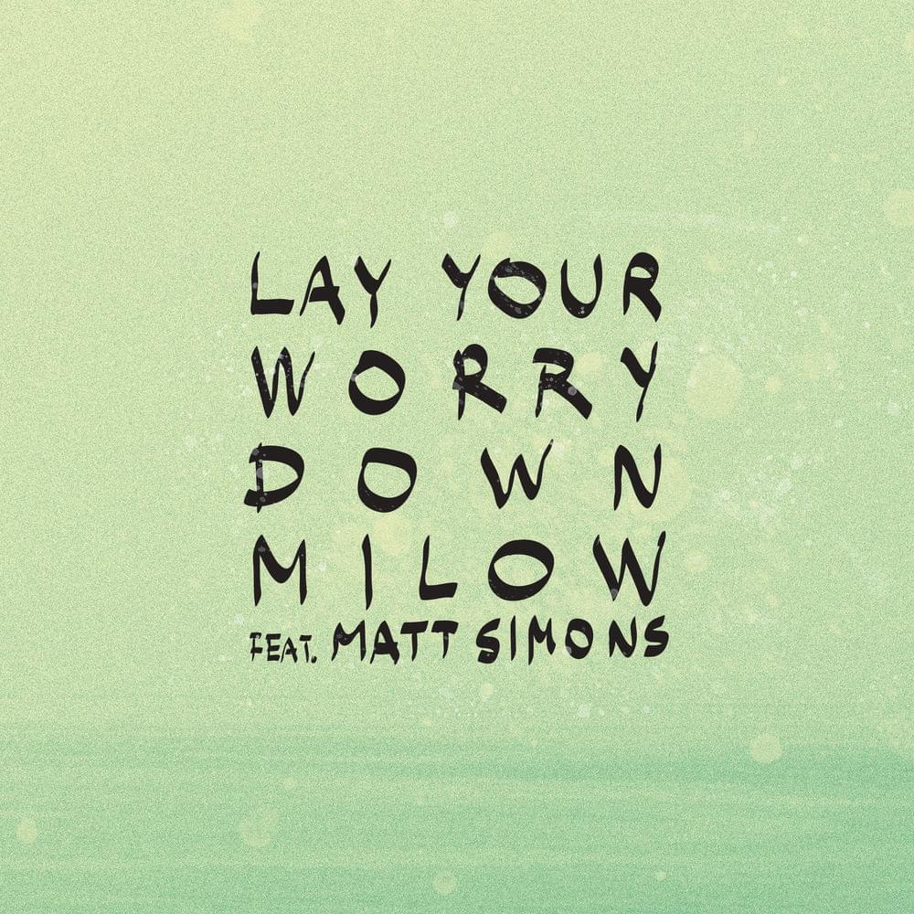 Album cover art for "Lay Your Worry Down" by Milow & Matt Simons