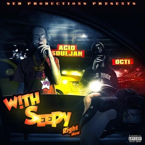 Album cover art for "With Seepy Right Now" by Acid Souljah & Octi