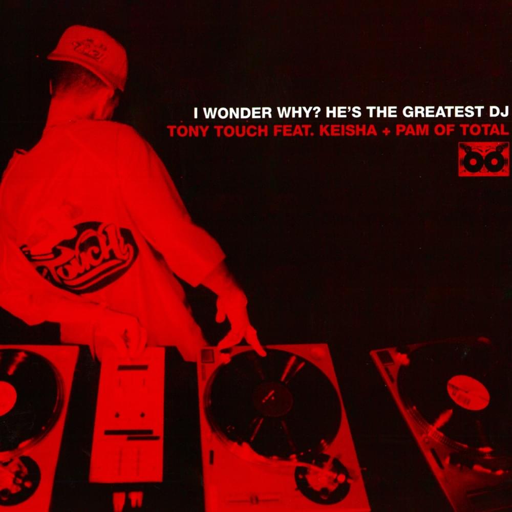 Album cover art for "I Wonder Why (He’s the Greatest DJ)" by Tony Touch & Keisha Spivey & Pam Long & Total