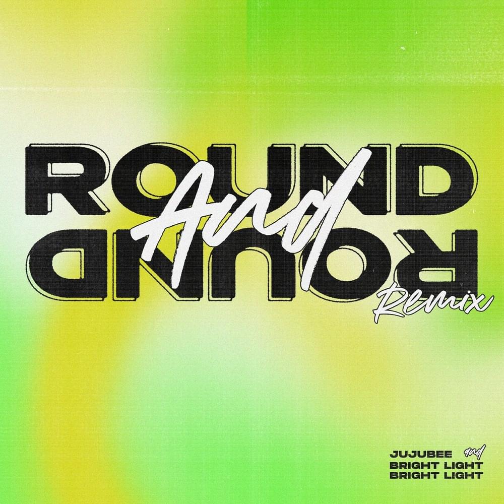 Round and Round (Bright Light Bright Light Remix) by Jujubee