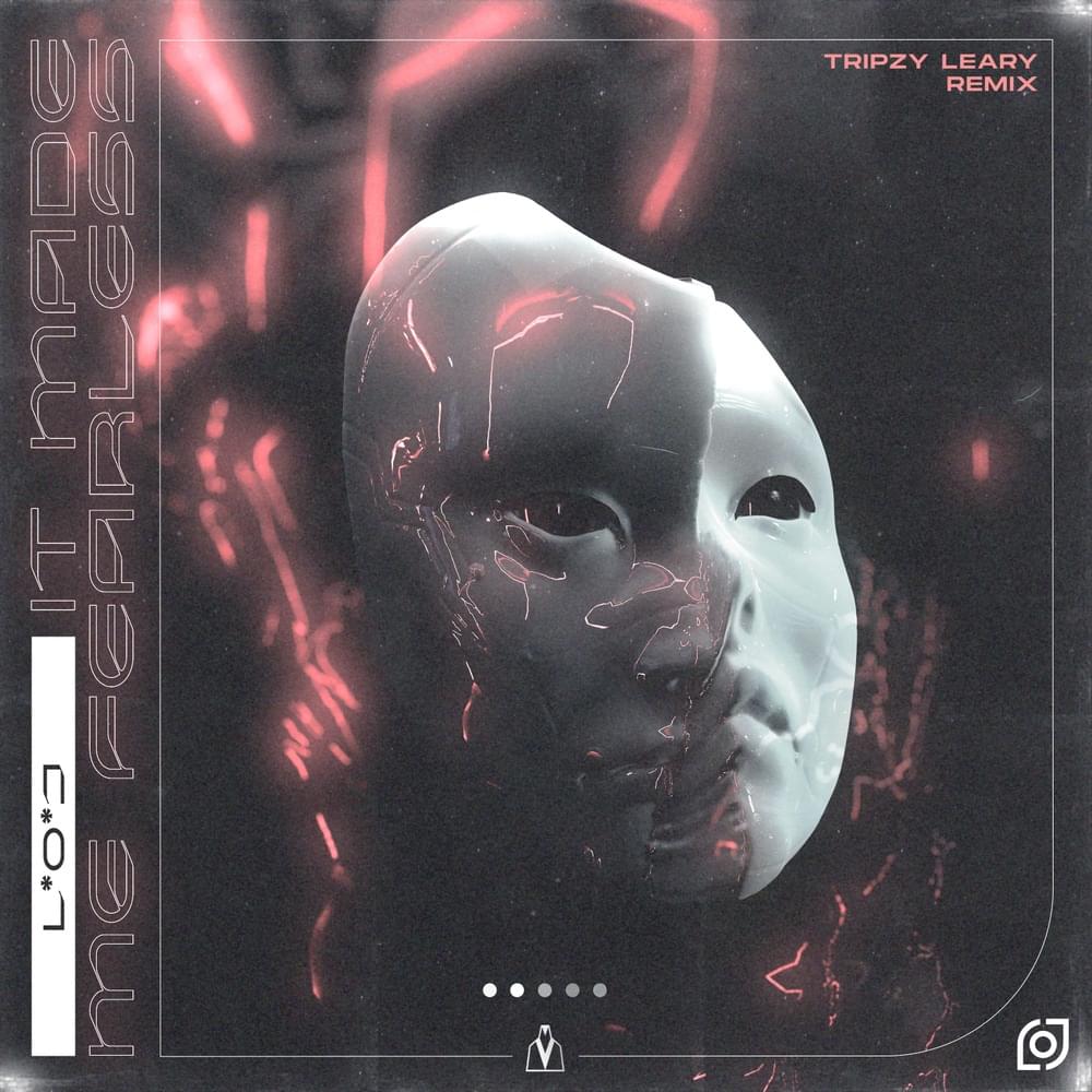 It Made Me Fearless (Tripzy Leary Remix) by L*o*J