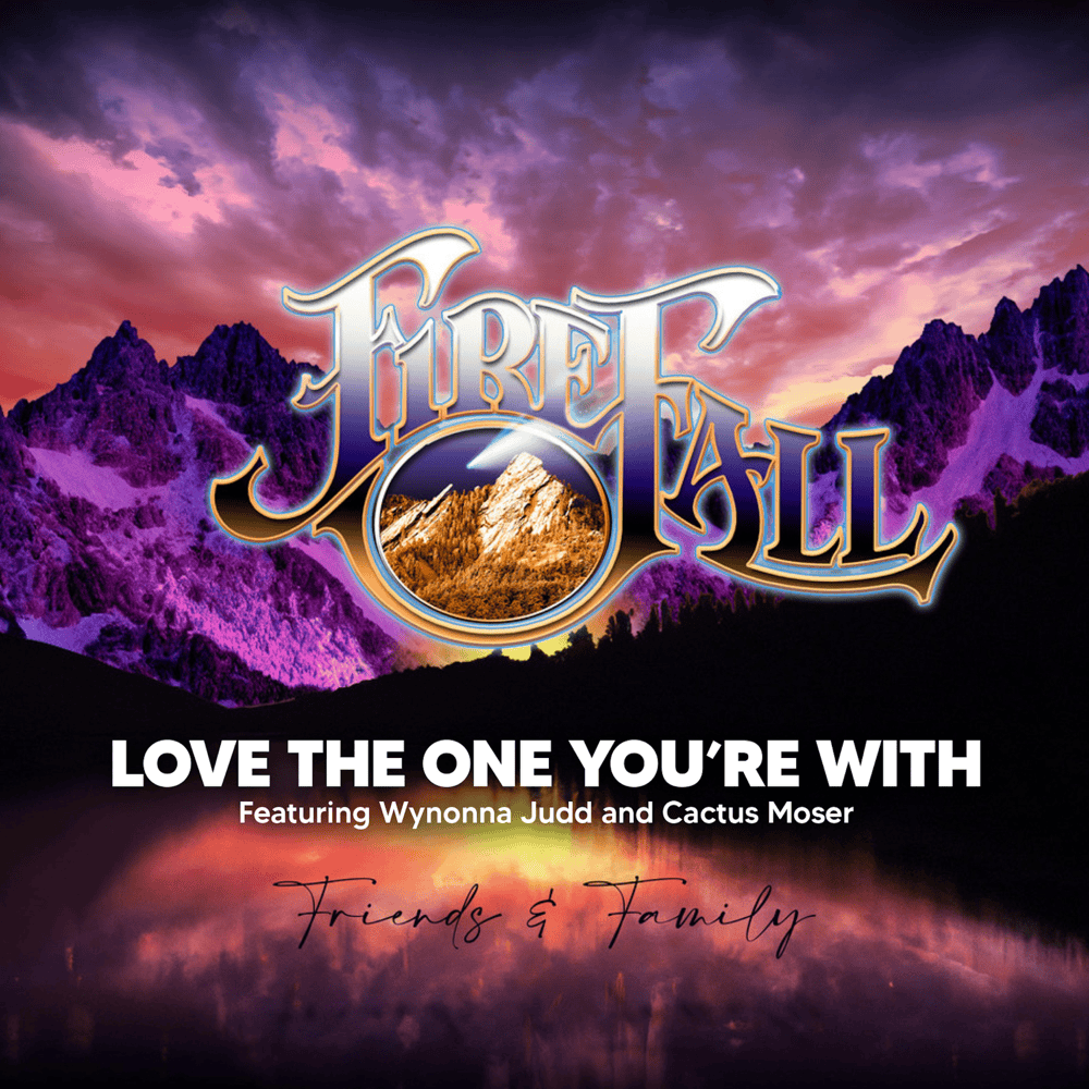Album cover art for "Love The One You’re With" by Firefall & Wynonna & Cactus Moser