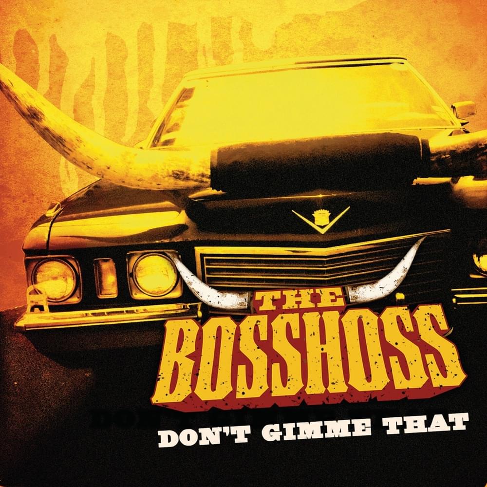 Don’t Gimme That by The BossHoss