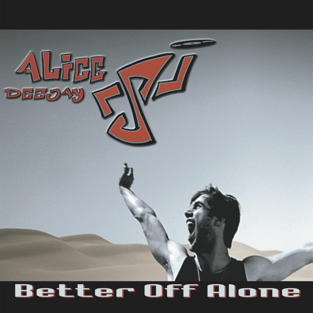 Album cover art for "Better Off Alone" by Alice DeeJay