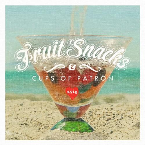 Album cover art for "Fruit Snacks & Cups of Patron" by KYLE