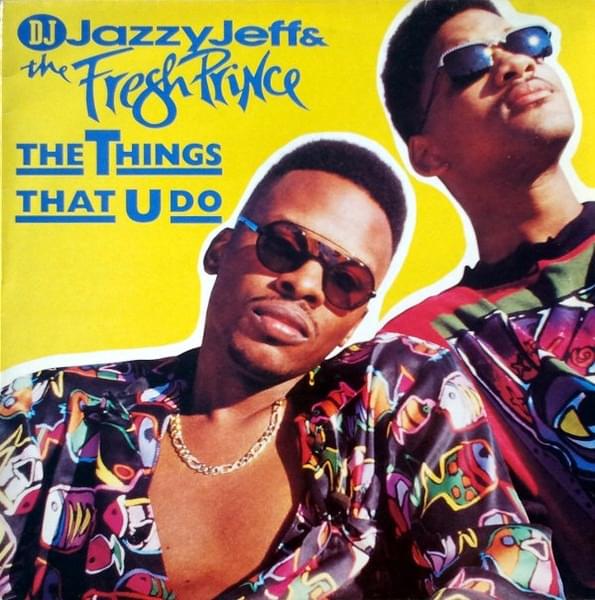 Album cover art for "The Things That U Do" by DJ Jazzy Jeff & The Fresh Prince & Jay Bright