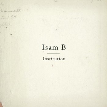 Album cover art for "Institution" by Isam B