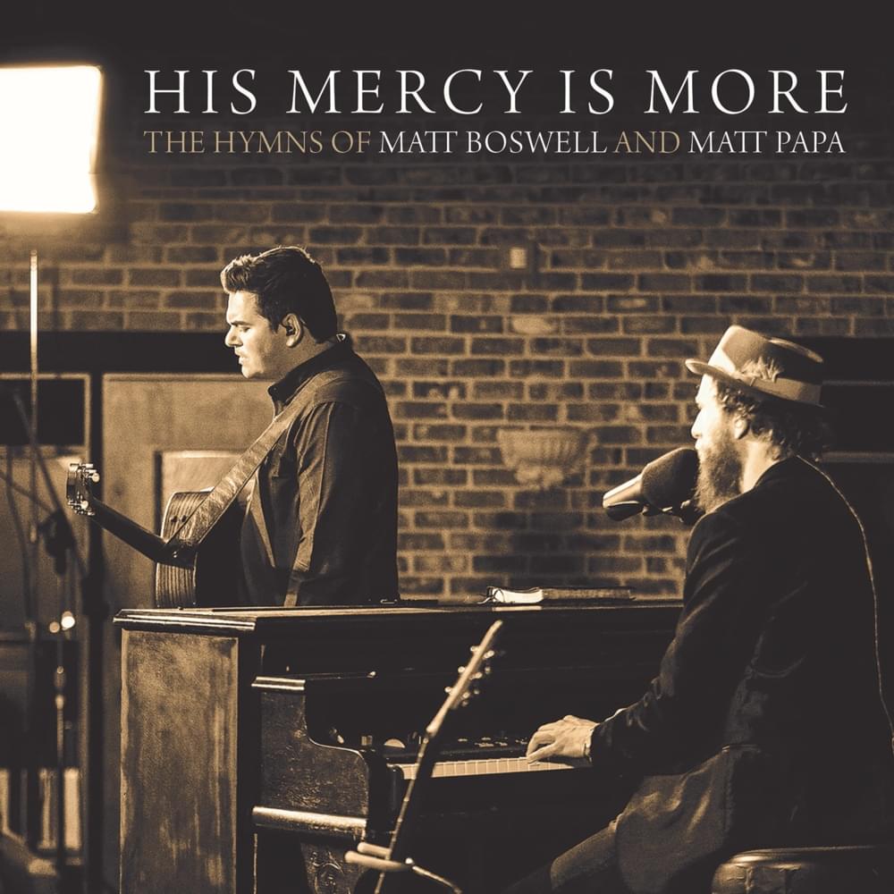 His Mercy Is More by Matt Boswell