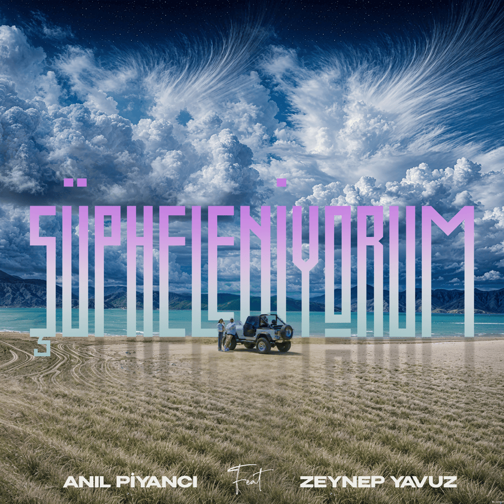 Album cover art for "Şüpheleniyorum" by Anıl Piyancı & Zeynep Yavuz