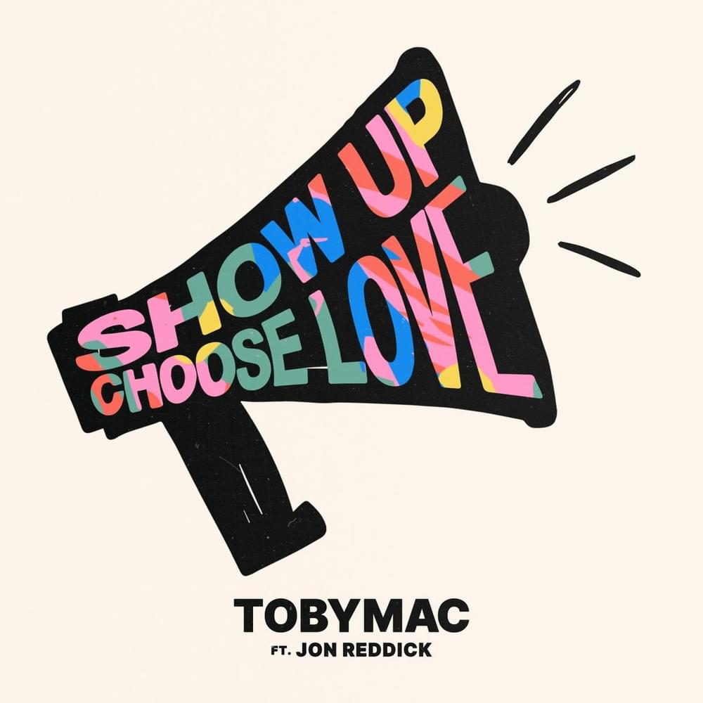 Album cover art for "Show Up Choose Love" by TobyMac