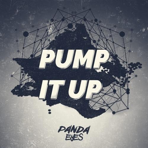 Album cover art for "Pump It Up" by Panda Eyes