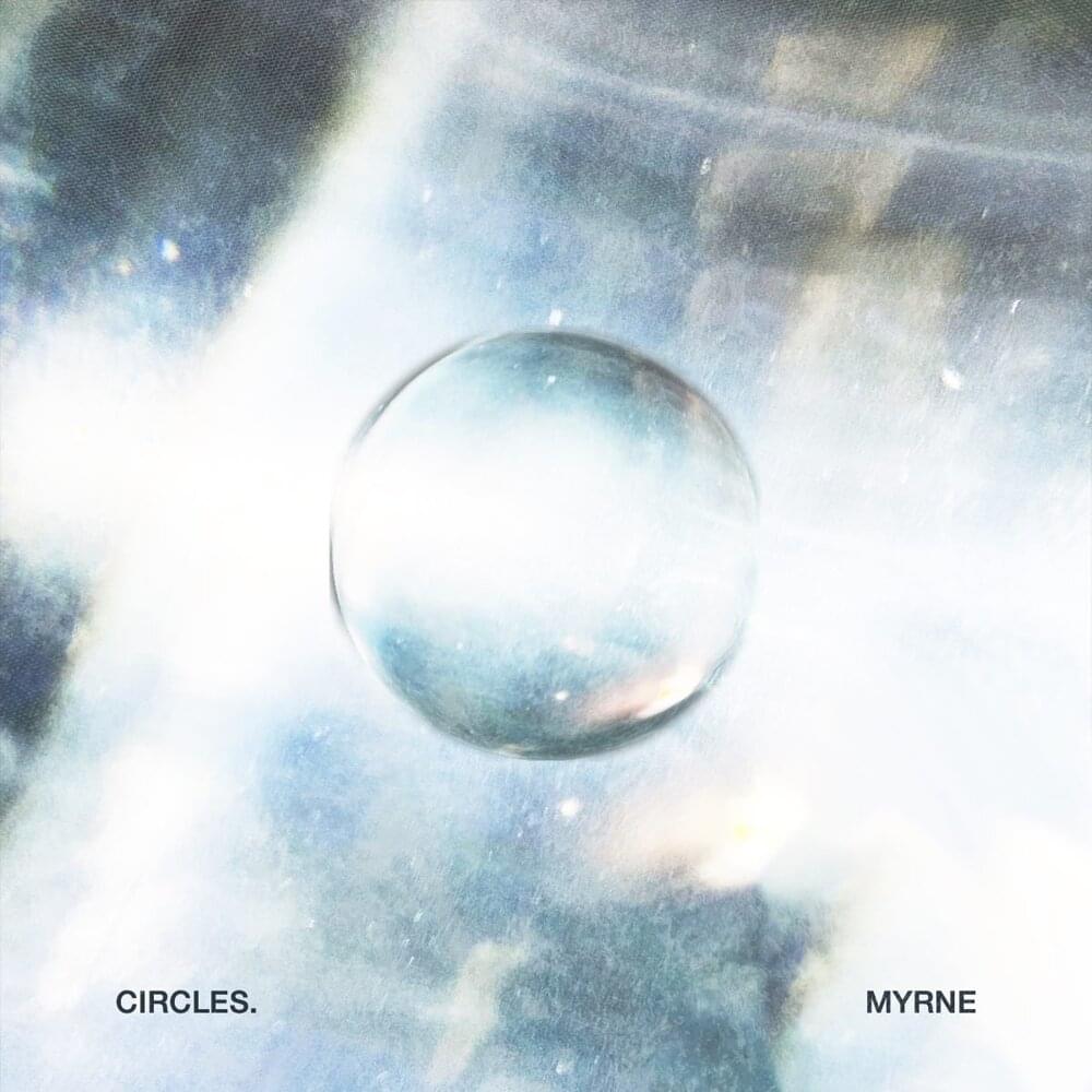 Circles by MYRNE