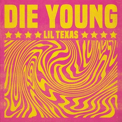 Die Young by Lil Texas