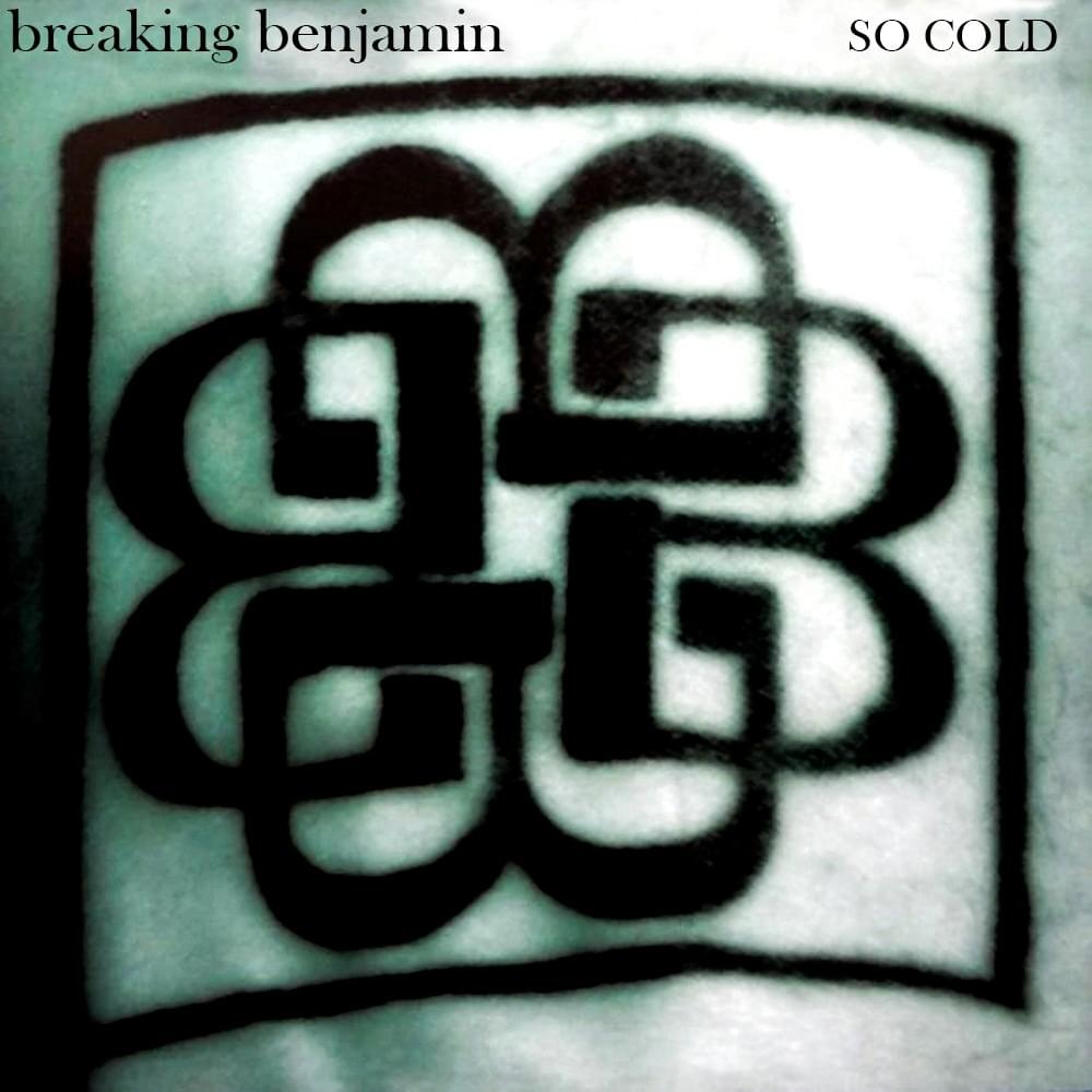 So Cold by Breaking Benjamin