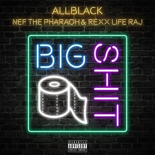 Album cover art for "Big Shit" by ALLBLACK & Nef The Pharaoh & Rexx Life Raj