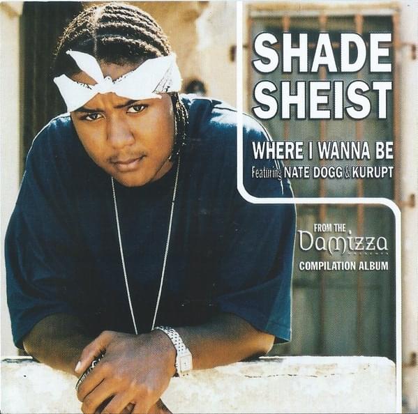 Where I Wanna Be by Shade Sheist