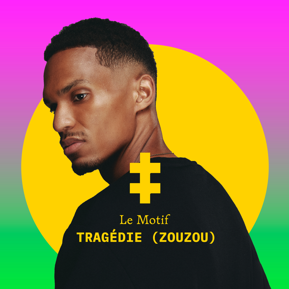 Album cover art for "Tragédie (Zouzou)" by Le Motif