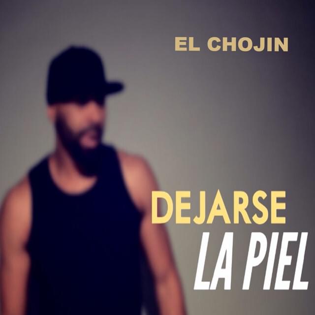 Album cover art for "Dejarse La Piel" by El Chojin