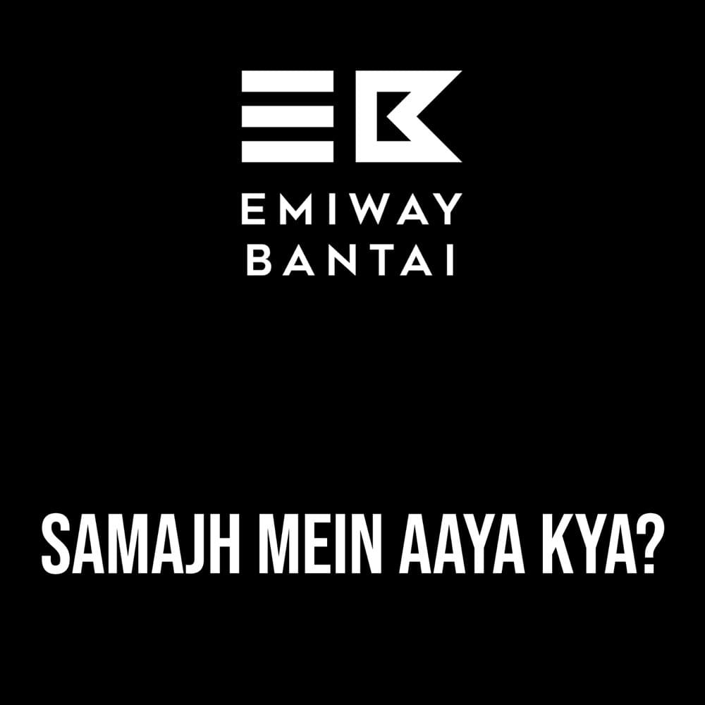 Samajh mein aaya kya? by Emiway Bantai