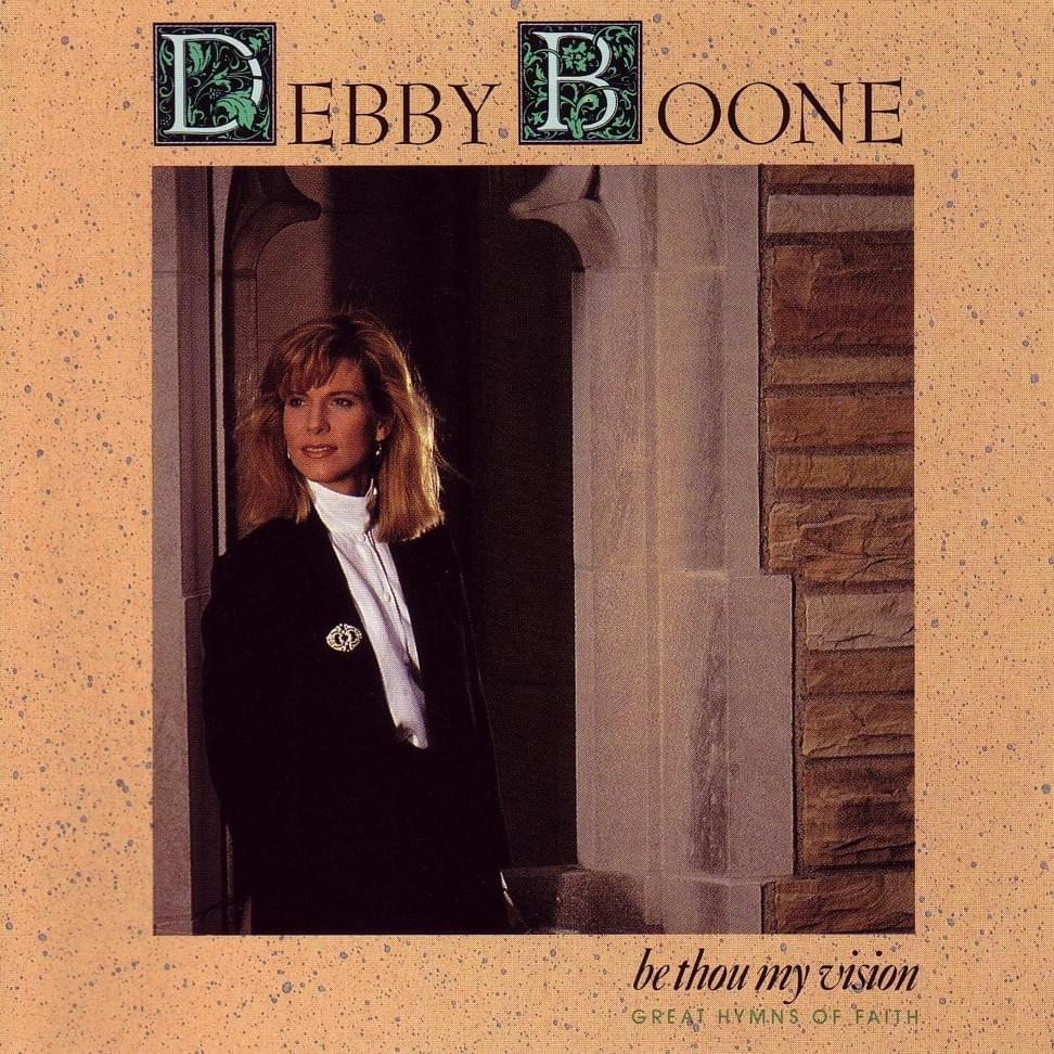 Be Thou My Vision by Debby Boone