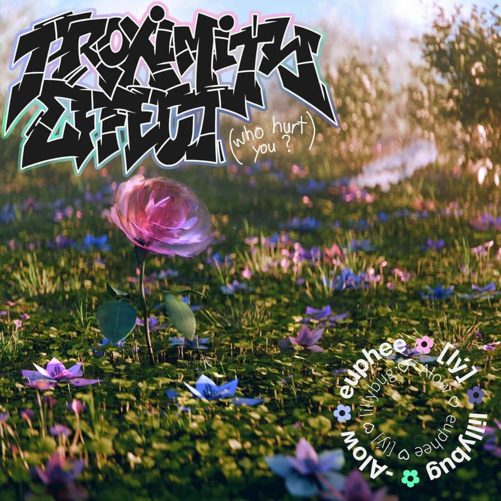 PROXIMITY EFFECT (who hurt you?) by ​euphee
