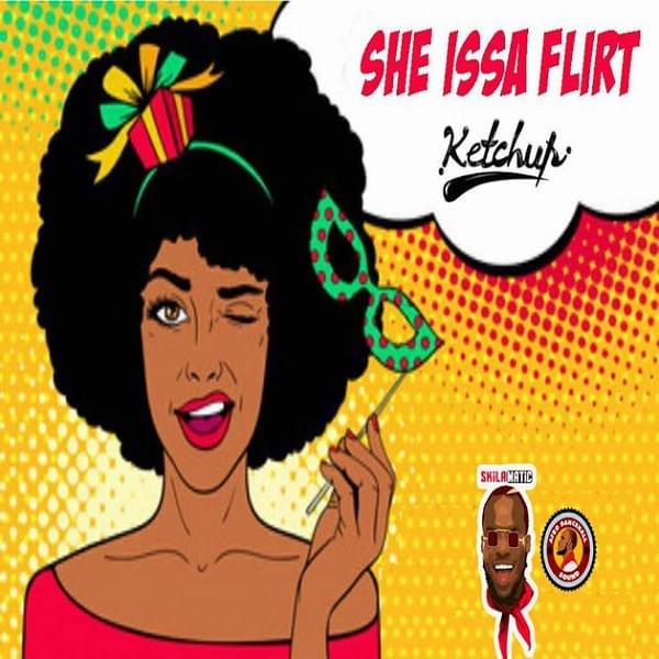 She Issa Flirt by Ketchup