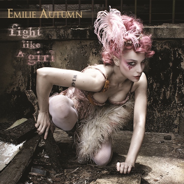 Fight Like a Girl by Emilie Autumn