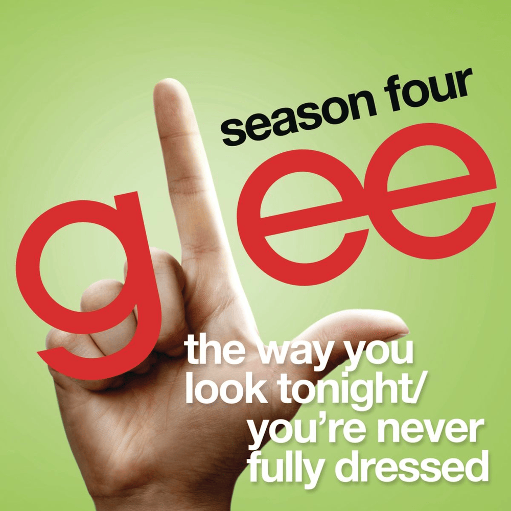 Album cover art for "The Way You Look Tonight / You’re Never Fully Dressed Without a Smile" by Glee Cast & Sarah Jessica Parker