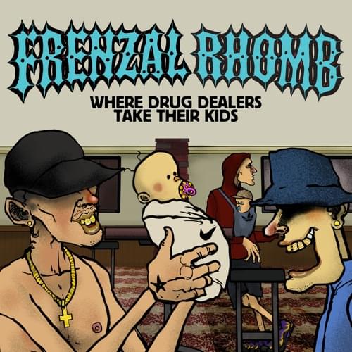 Album cover art for "Where Drug Dealers Take Their Kids" by Frenzal Rhomb