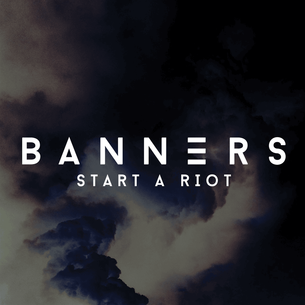 Start A Riot by BANNERS