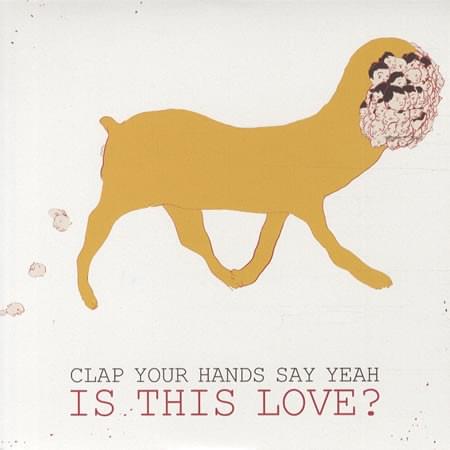 Album cover art for "Is This Love?" by Clap Your Hands Say Yeah