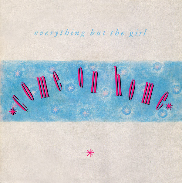 Album cover art for "Come On Home" by Everything But The Girl