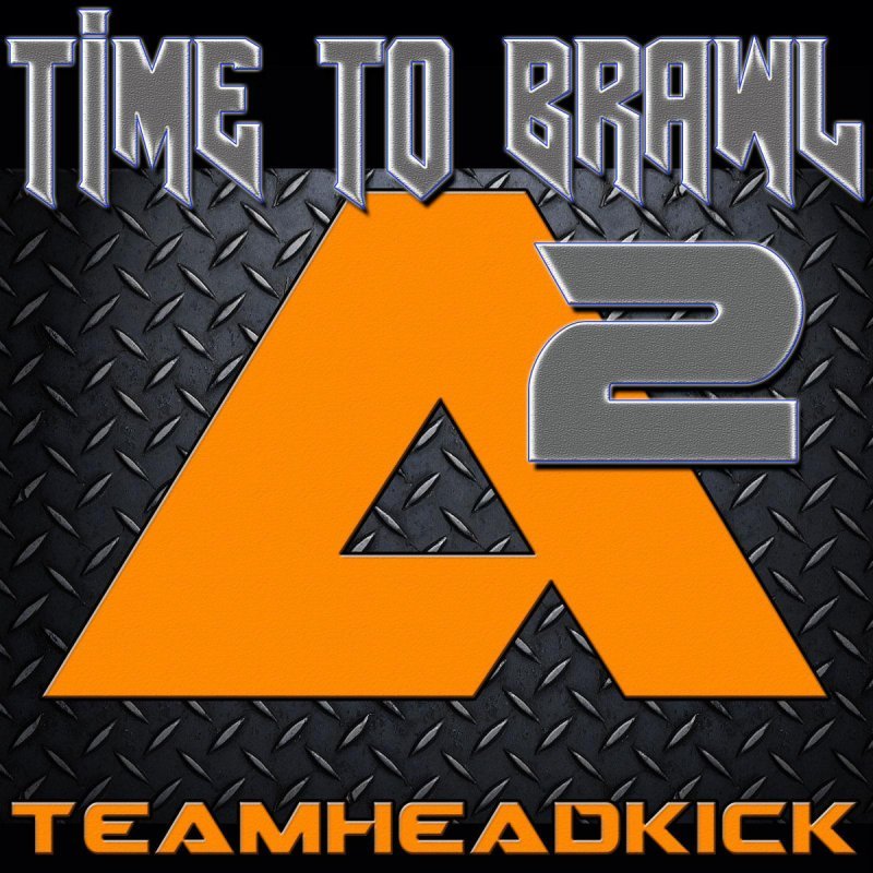 Album cover art for "Time to Brawl" by TEAMHEADKICK
