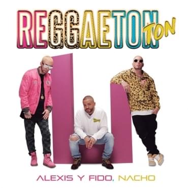 Album cover art for "Reggaetón Ton" by Alexis y Fido & Nacho