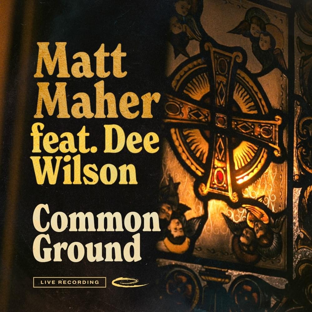 Album cover art for "Common Ground (Live)" by Matt Maher & Dee Wilson