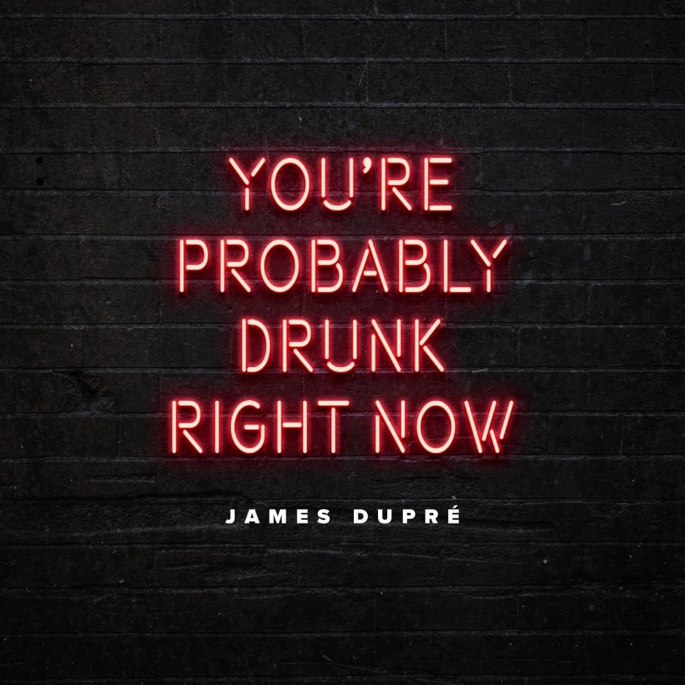 Album cover art for "You’re Probably Drunk Right Now" by James Dupré