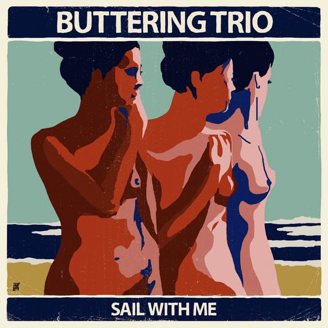Sail With Me by Buttering Trio