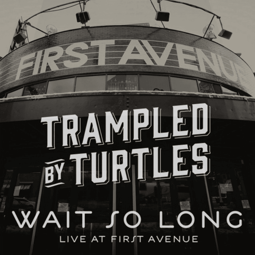 Album cover art for "Wait So Long (Live at First Avenue)" by Trampled by Turtles
