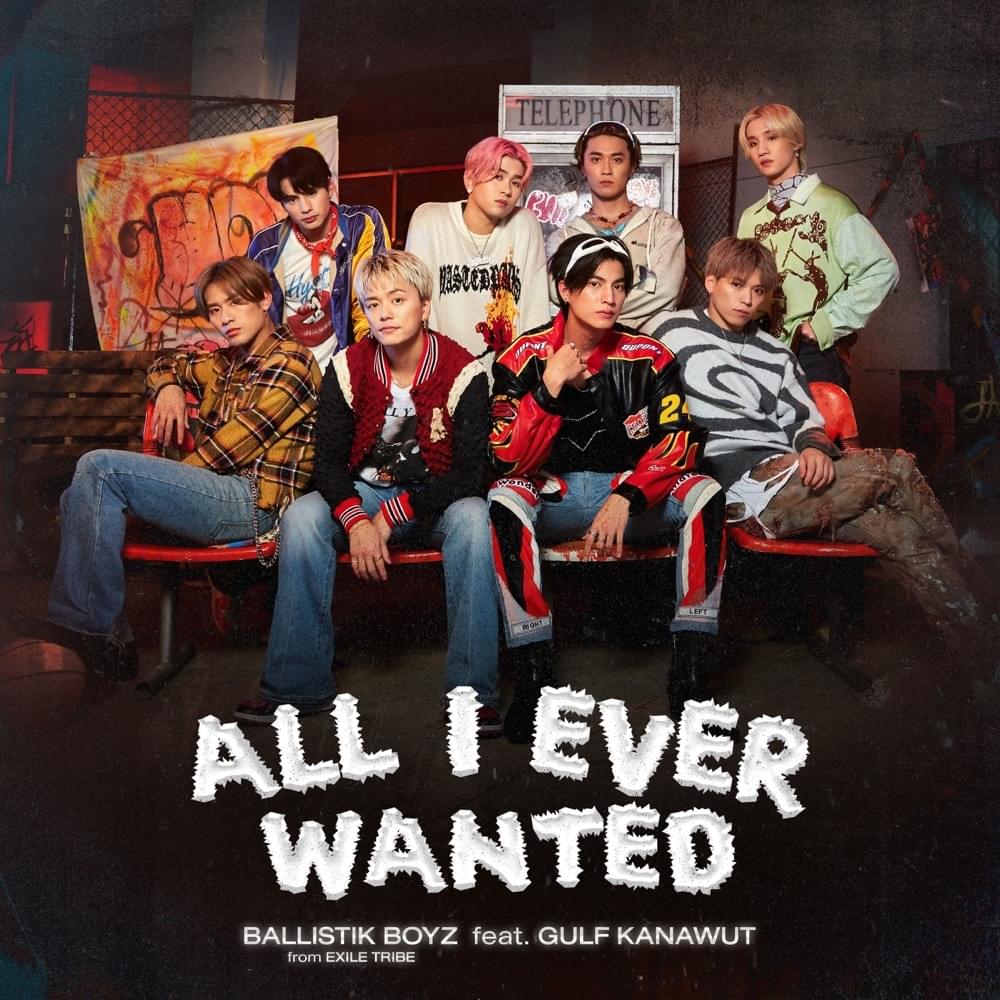 All I Ever Wanted by BALLISTIK BOYZ from EXILE TRIBE