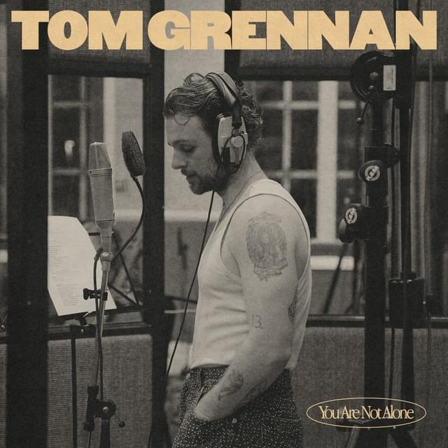 Album cover art for "You Are Not Alone" by Tom Grennan