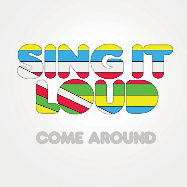 Album cover art for "Come Around" by Sing It Loud