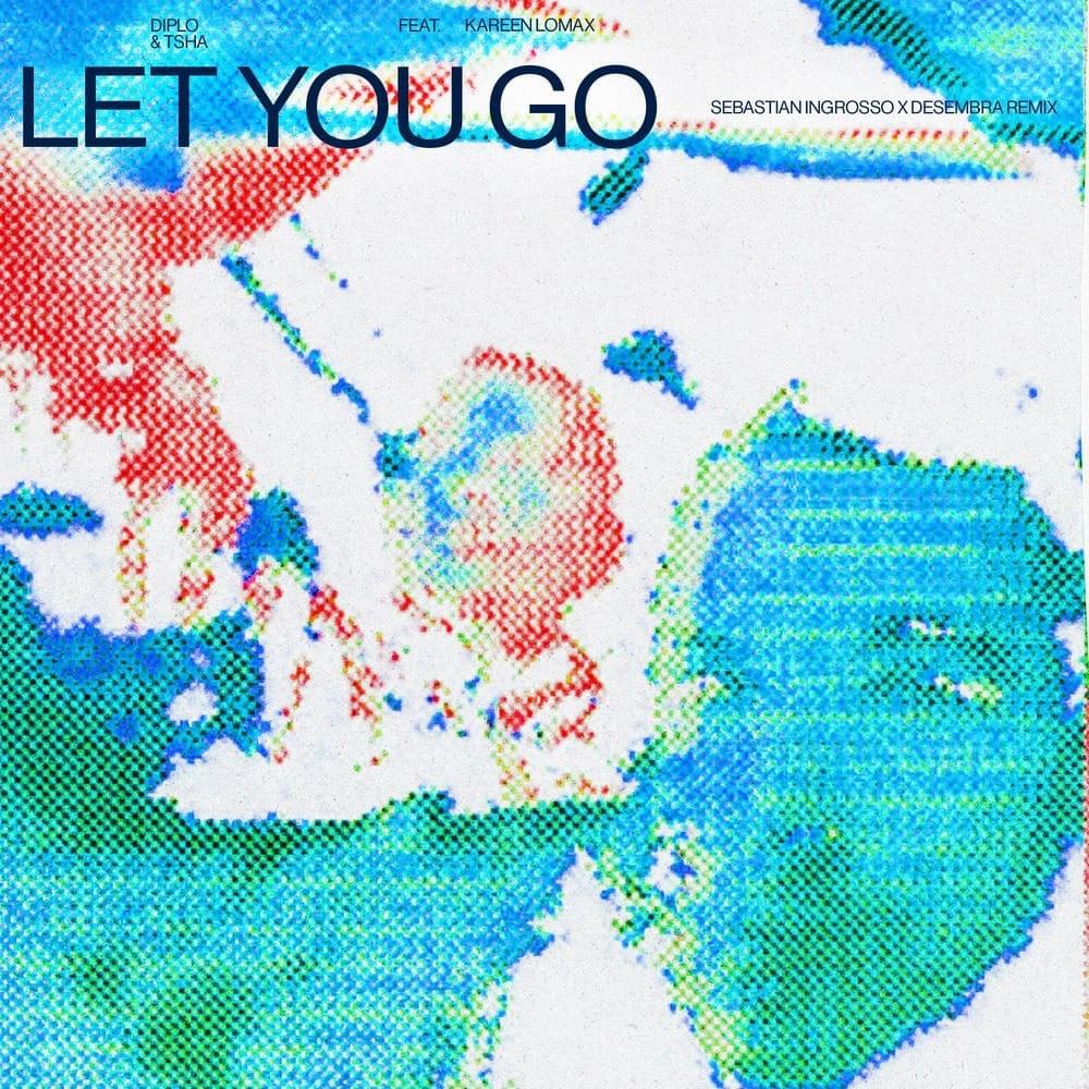Album cover art for "Let You Go (Sebastian Ingrosso x Desembra Remix)" by Diplo & Kareen Lomax